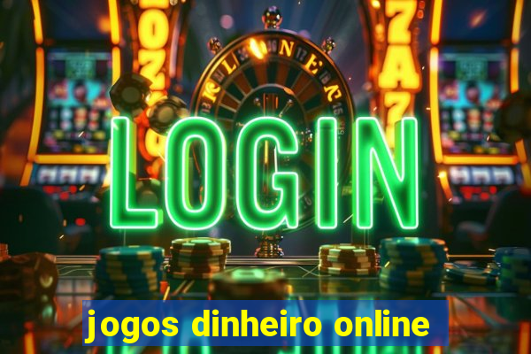 jogos dinheiro online