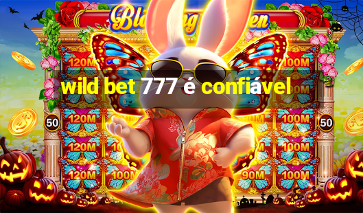 wild bet 777 é confiável