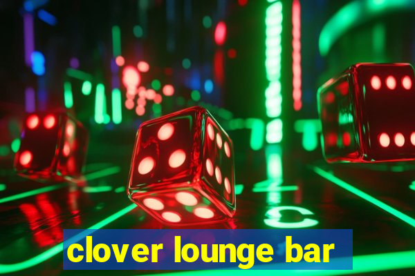 clover lounge bar