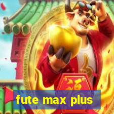 fute max plus