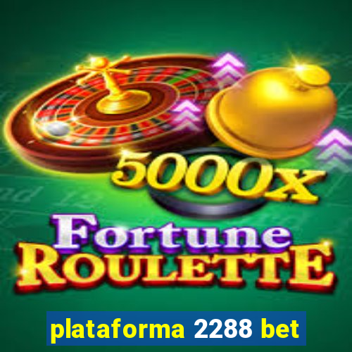 plataforma 2288 bet