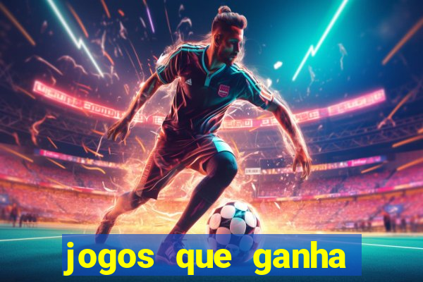 jogos que ganha dinheiro de verdade sem depositar