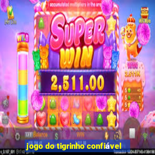 jogo do tigrinho confiável