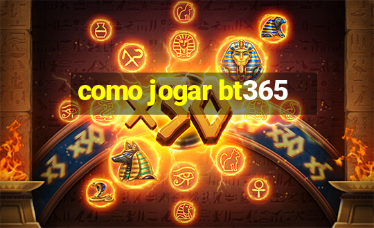 como jogar bt365