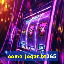 como jogar bt365