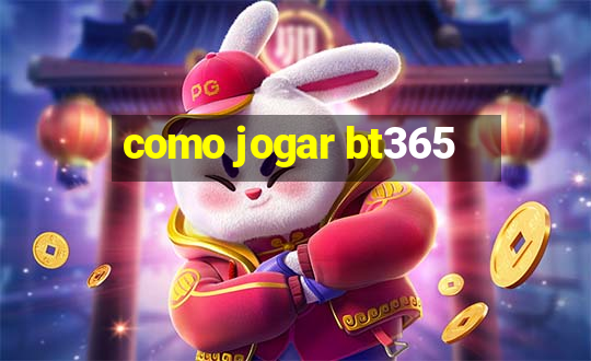 como jogar bt365