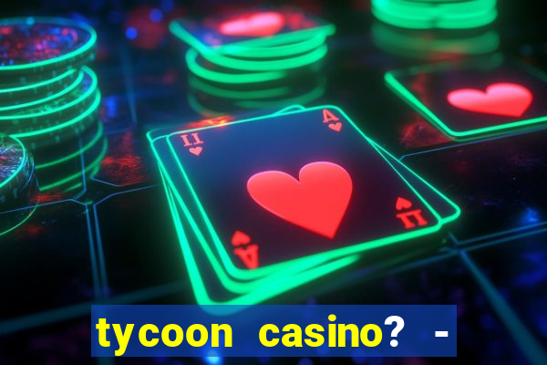 tycoon casino? - vegas slots