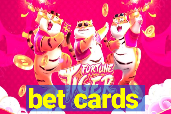 bet cards