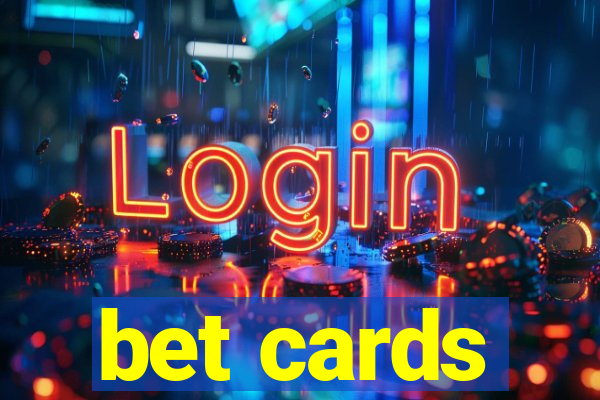 bet cards