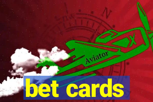 bet cards