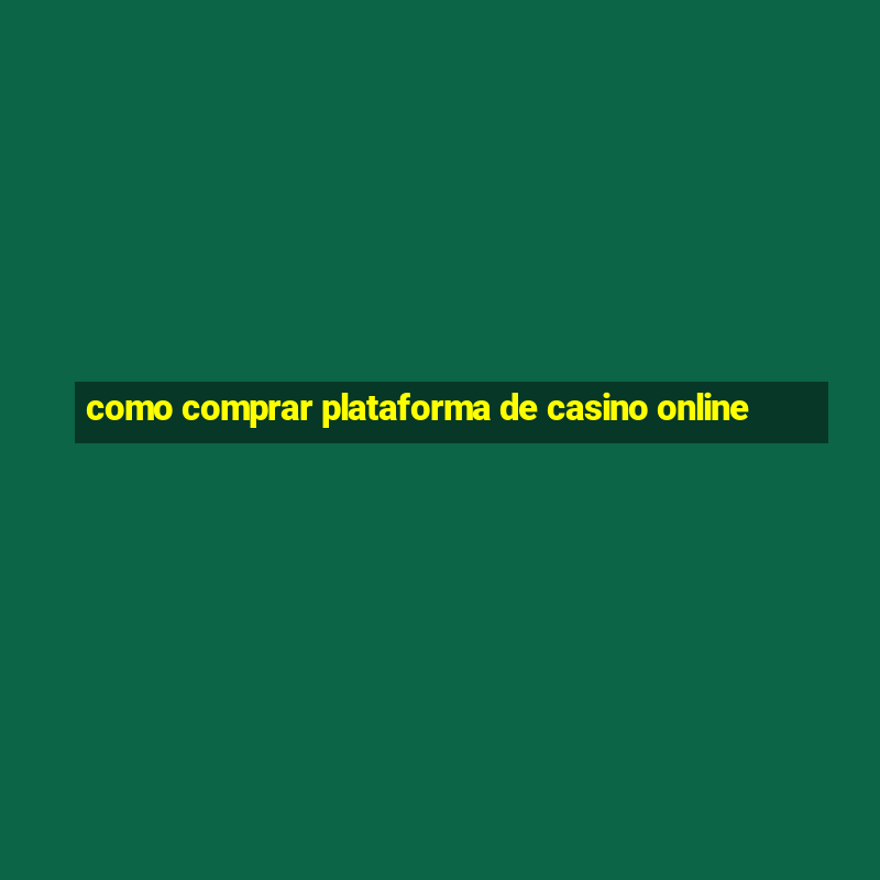 como comprar plataforma de casino online