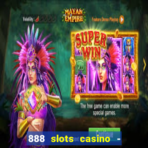 888 slots casino - ca?a níquel