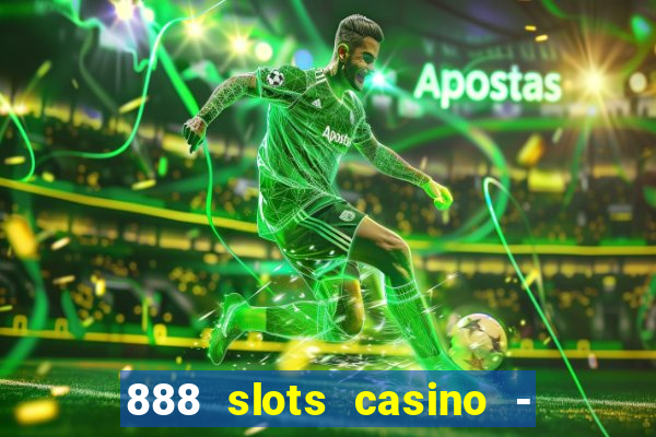 888 slots casino - ca?a níquel