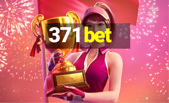 371 bet