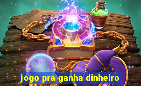 jogo pra ganha dinheiro