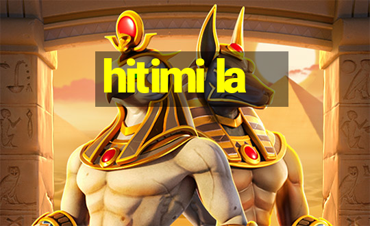 hitimi la