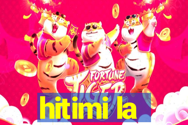 hitimi la