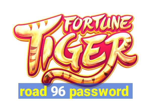 road 96 password