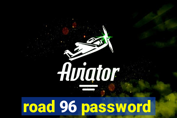 road 96 password