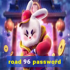 road 96 password