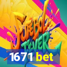 1671 bet