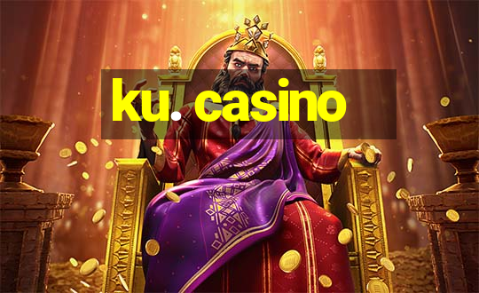 ku. casino