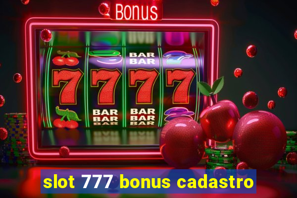 slot 777 bonus cadastro