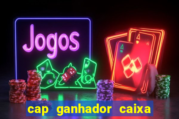 cap ganhador caixa 30 reais