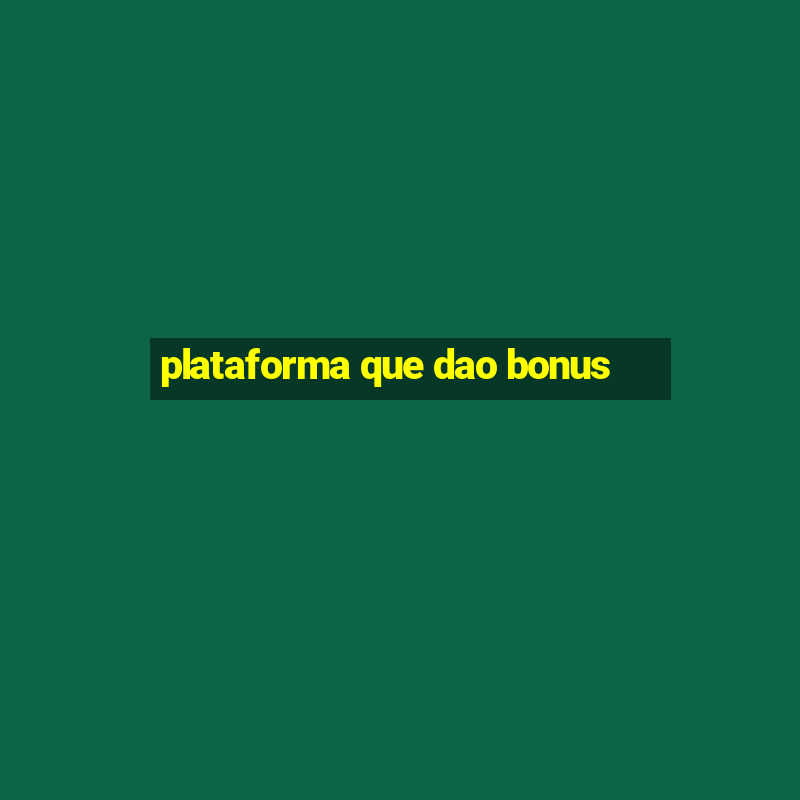 plataforma que dao bonus