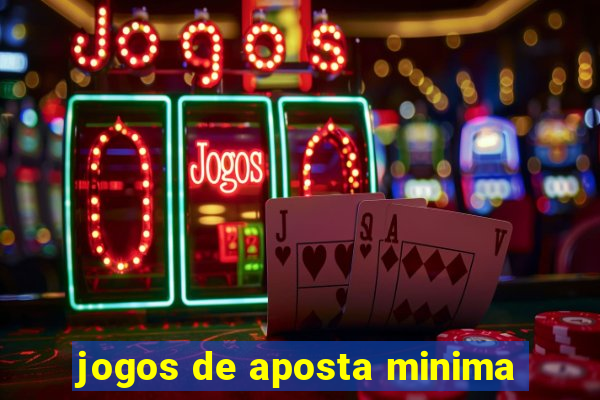 jogos de aposta minima