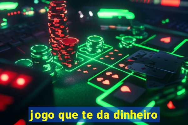 jogo que te da dinheiro