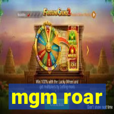 mgm roar