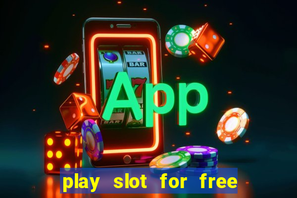 play slot for free no download