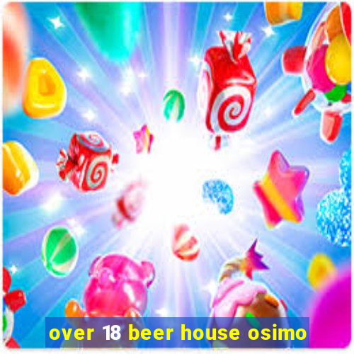 over 18 beer house osimo