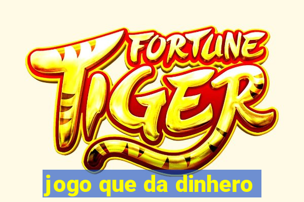 jogo que da dinhero