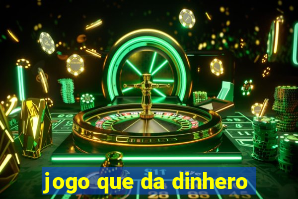 jogo que da dinhero