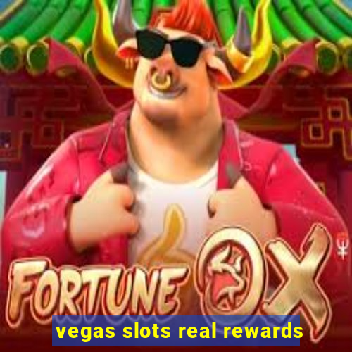 vegas slots real rewards