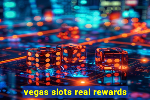 vegas slots real rewards