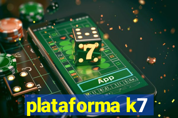 plataforma k7