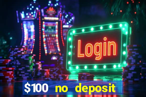 $100 no deposit bonus online casino