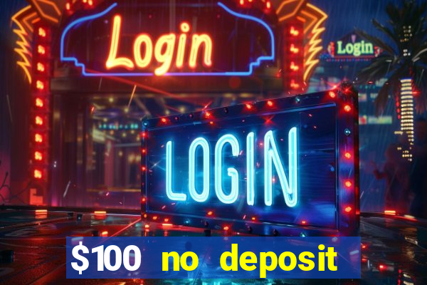 $100 no deposit bonus online casino