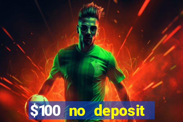 $100 no deposit bonus online casino