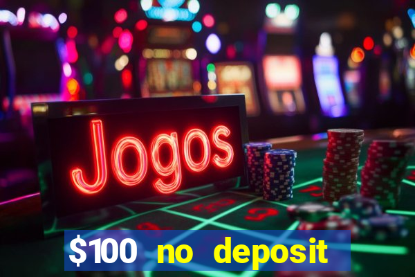 $100 no deposit bonus online casino