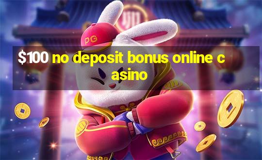 $100 no deposit bonus online casino