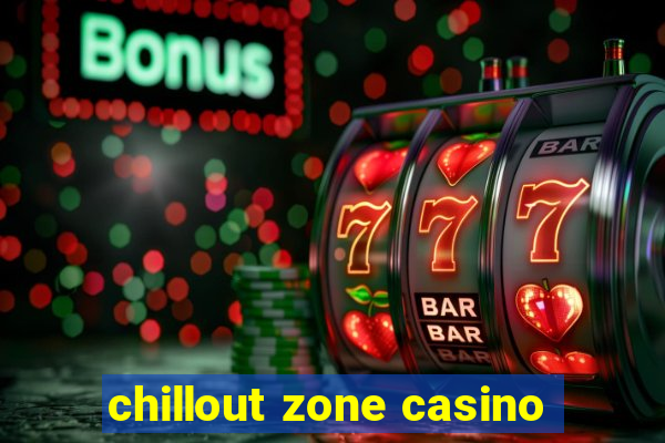 chillout zone casino