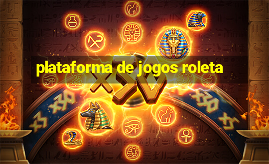 plataforma de jogos roleta