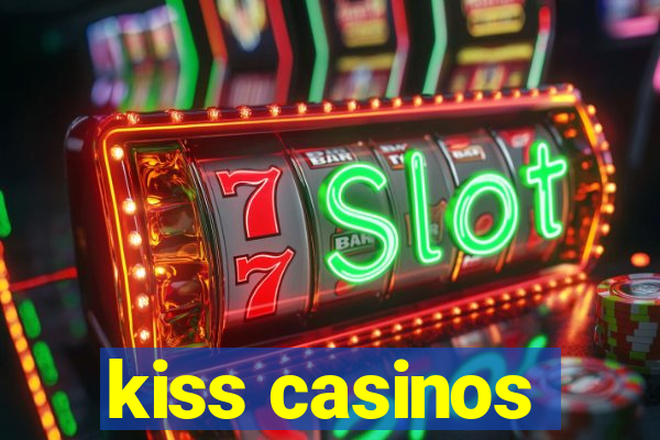 kiss casinos