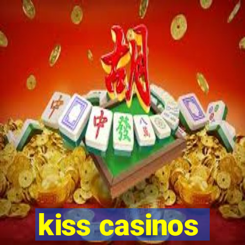 kiss casinos