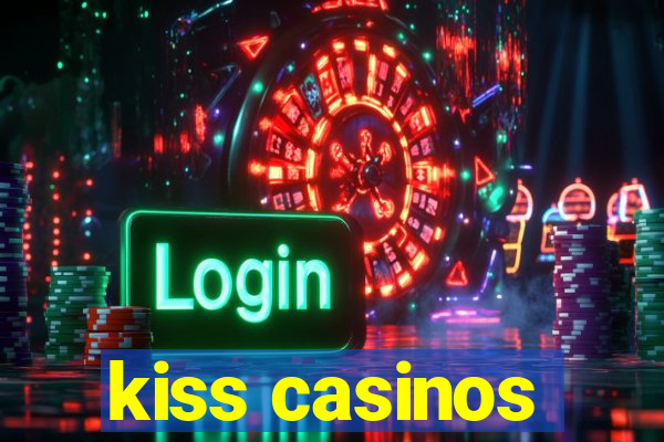 kiss casinos