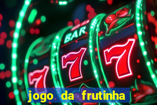 jogo da frutinha aposta 1 real